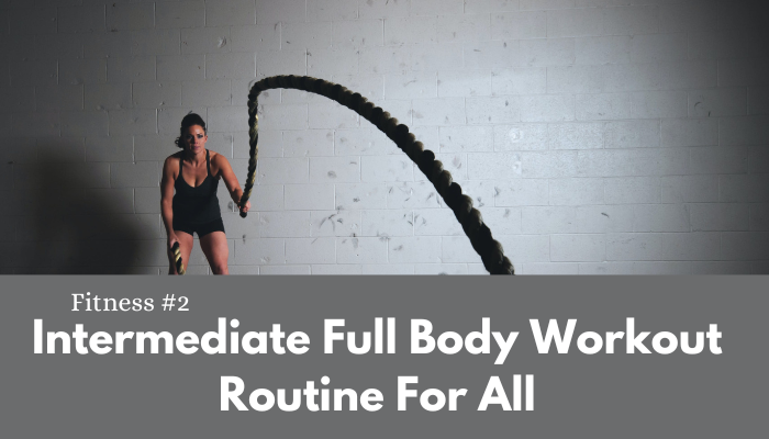 A Intermediate full body workout routine for all for fitness and health