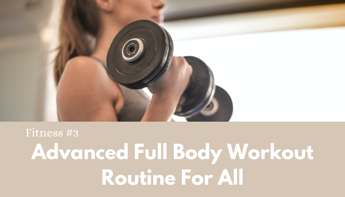 A Advanced full body workout routine for all for fitness and health